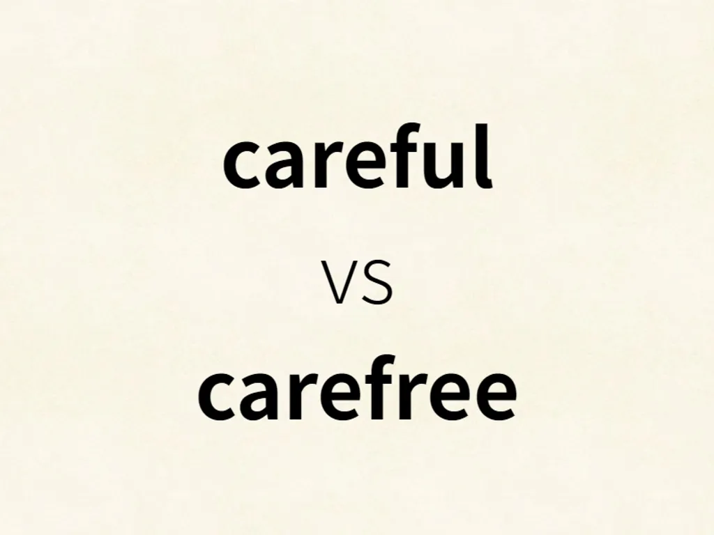 careful vs carefree